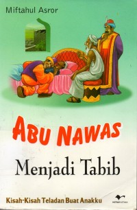 Image of Abu Nawas Menjadi Tabib: Kisah-kisah Teladan Buat Anakku