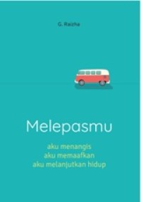 Image of Melepasmu, aku menangis, aku memaafkan, aku melanjutkan hidup