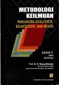 Image of Metodologi Keilmuan: Paradigma Kualitatif, Kuantitatif dan Mixed