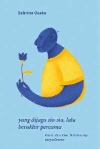 Image of Yang Dijaga Sia-sia, Lalu Berakhir Percuma